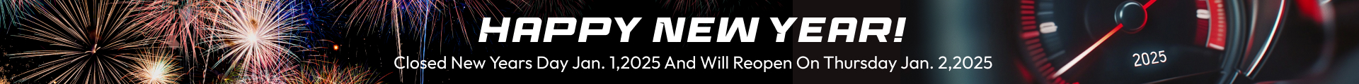 Closed New Years Day Jan. 1,2025 and will reopen on Thursday Jan. 2,2025